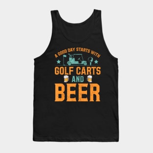 A Good Day Starts With Golf Carts And Beer Golfing Tank Top